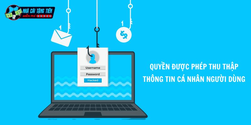 Chính sách bảo mật về việc thu thập thông tin người dùng