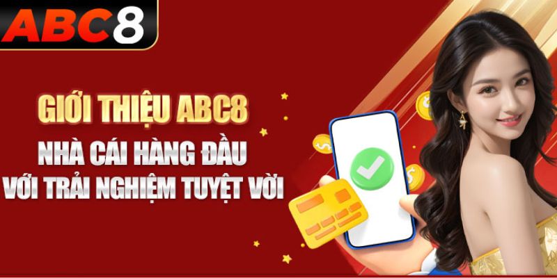 NHÀ CÁI ABC8 - Địa Chỉ Uy Tín Cá Cược Hàng Đầu